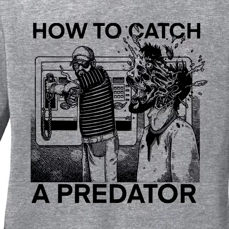 Leon Gary Plauché How To Catch Predator Ladies Long Sleeve Shirt