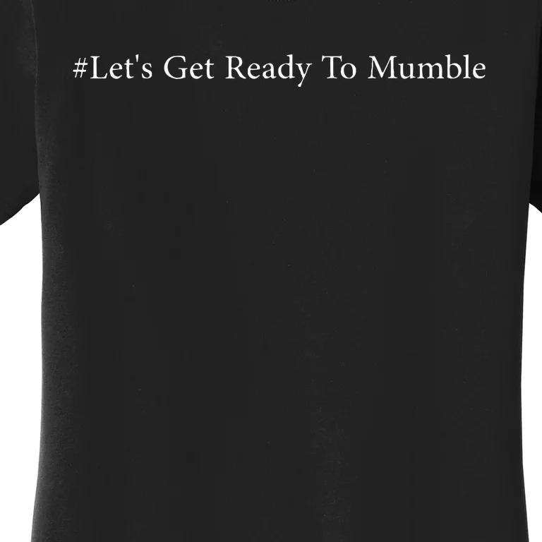 LetS Get Ready To Mumble Women's T-Shirt