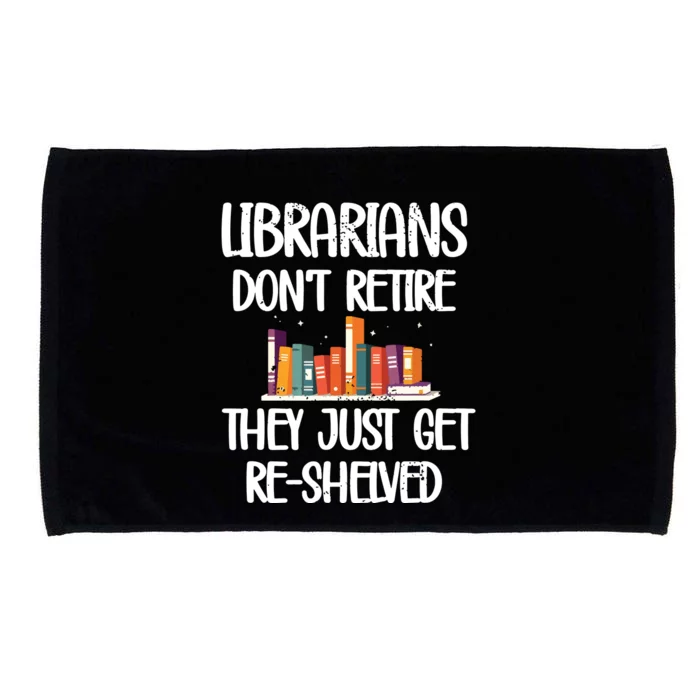 Librarians Get ReShelved Library Worker Retired Librarian Microfiber Hand Towel