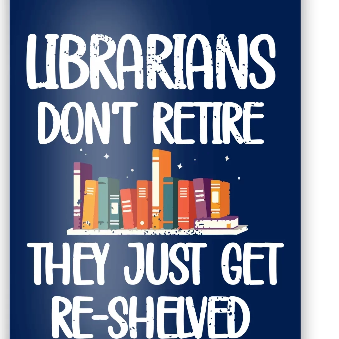 Librarians Get ReShelved Library Worker Retired Librarian Poster