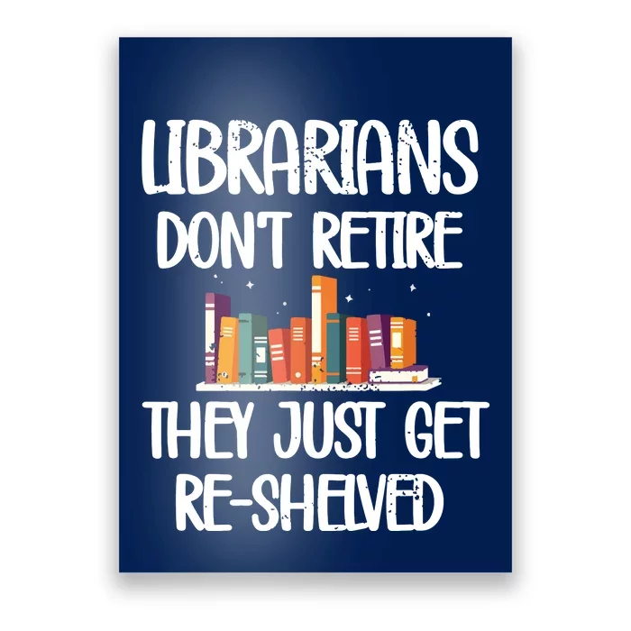 Librarians Get ReShelved Library Worker Retired Librarian Poster