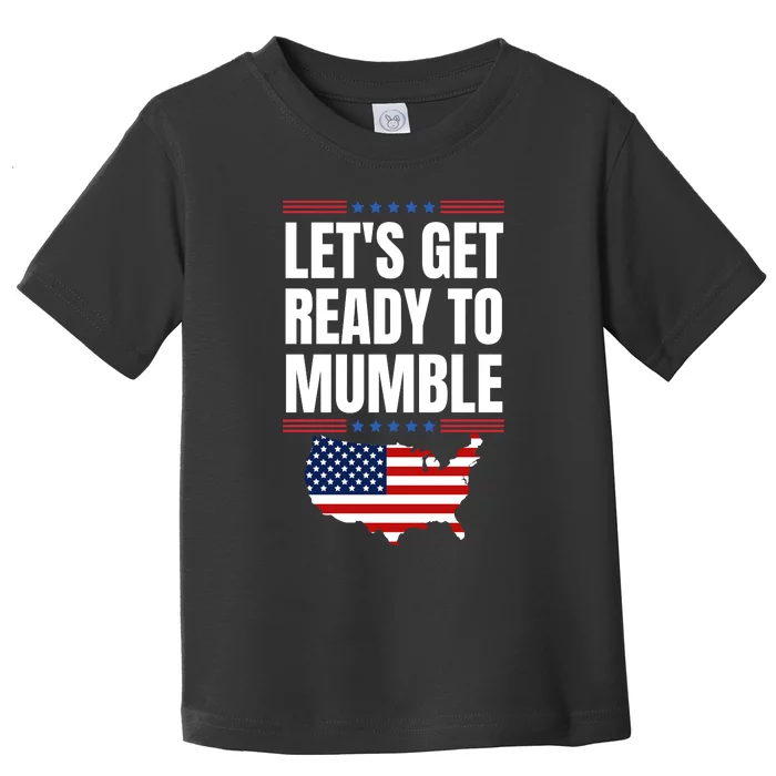 Lets Get Ready To Mumble Biden Funny American Flag Toddler T-Shirt