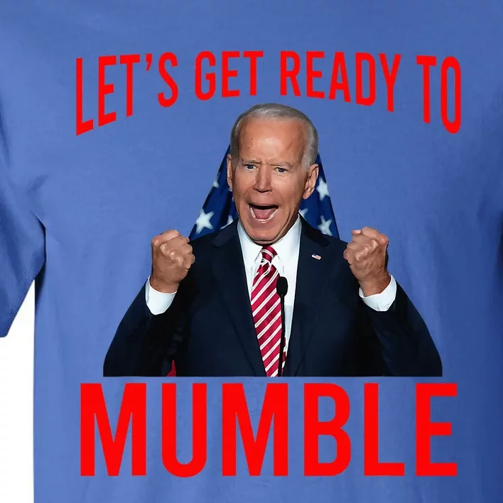 LetS Get Ready To Mumble Funny Biden Tall T-Shirt