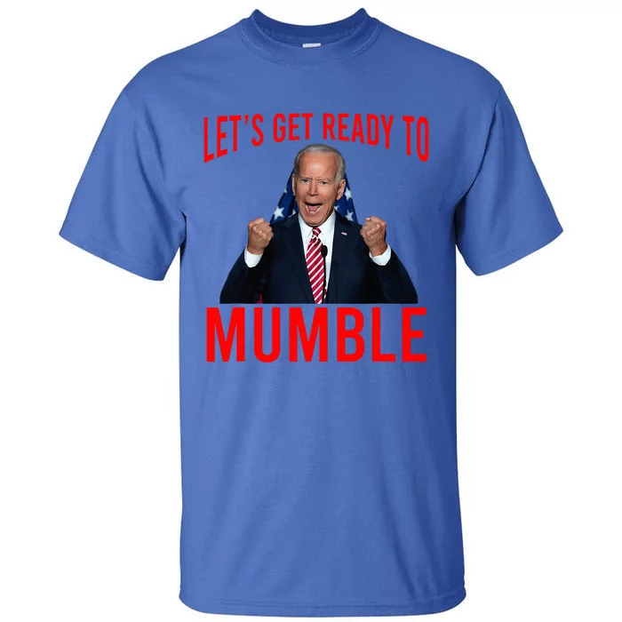 LetS Get Ready To Mumble Funny Biden Tall T-Shirt