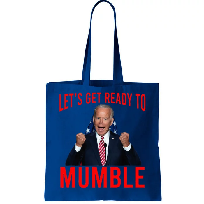 LetS Get Ready To Mumble Funny Biden Tote Bag