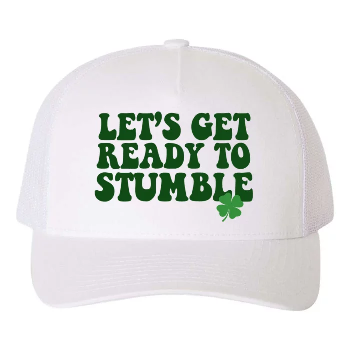 Lets Get Ready To Stumble St Patricks Day Yupoong Adult 5-Panel Trucker Hat