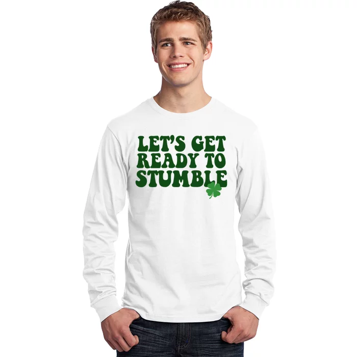 Lets Get Ready To Stumble St Patricks Day Long Sleeve Shirt