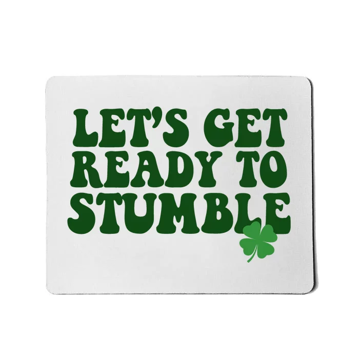 Lets Get Ready To Stumble St Patricks Day Mousepad