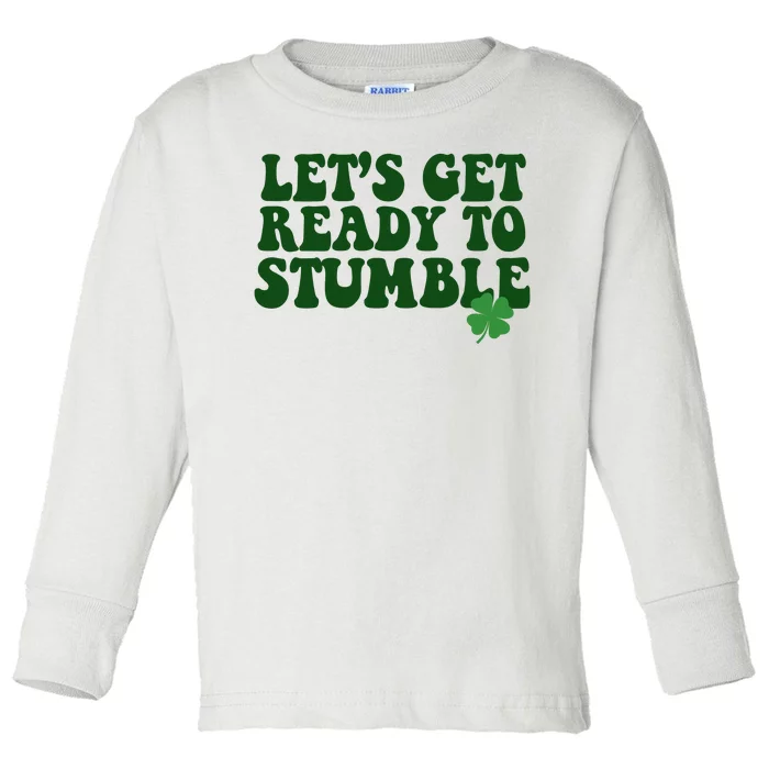 Lets Get Ready To Stumble St Patricks Day Toddler Long Sleeve Shirt