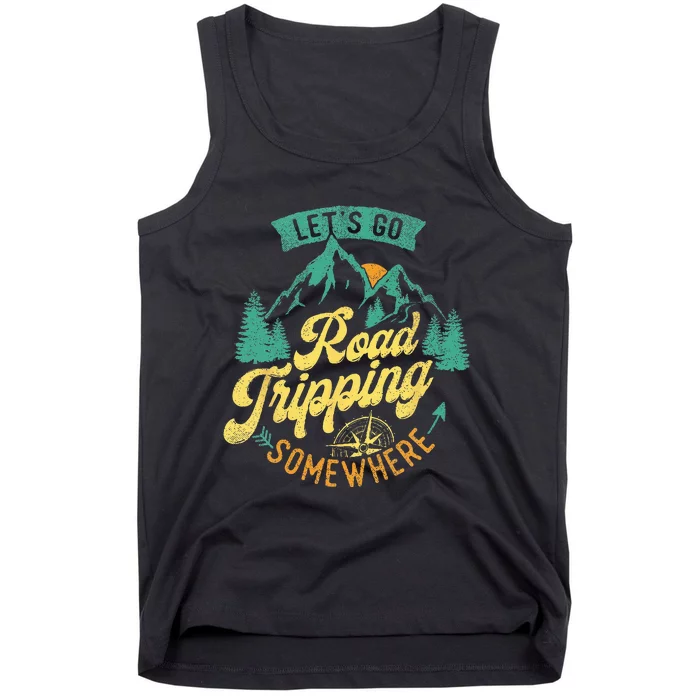 Lets Go Road Tripping Somewhere Road Trip Camping Outdoors Tank Top