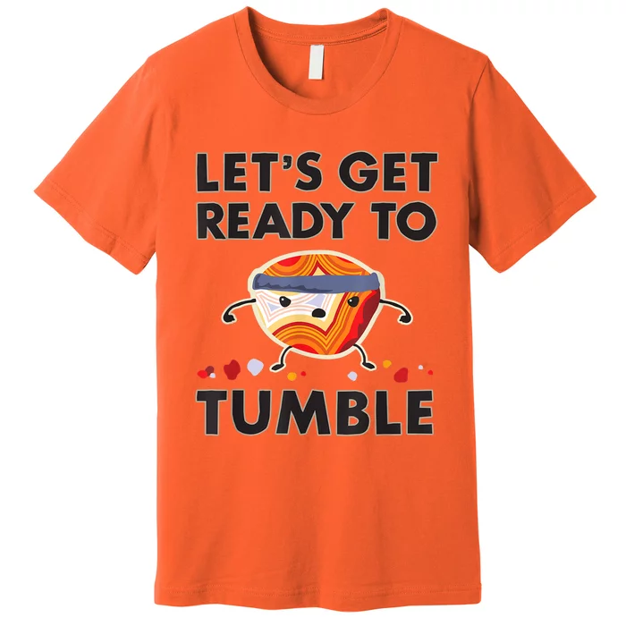 Let's Get Ready To Tumble Agate Rock Polishing Premium T-Shirt