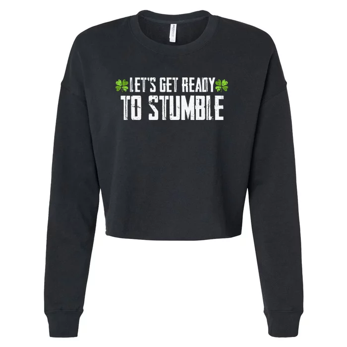 Let's Get Ready To Stumble Saint Patrick's Day Cropped Pullover Crew