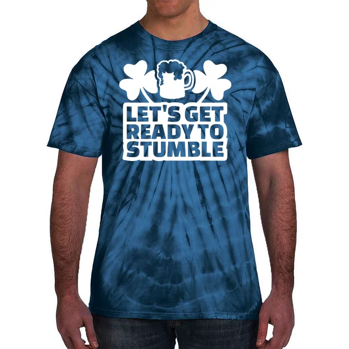 Let's Get Ready To Stumble St Patrick's Day Tie-Dye T-Shirt