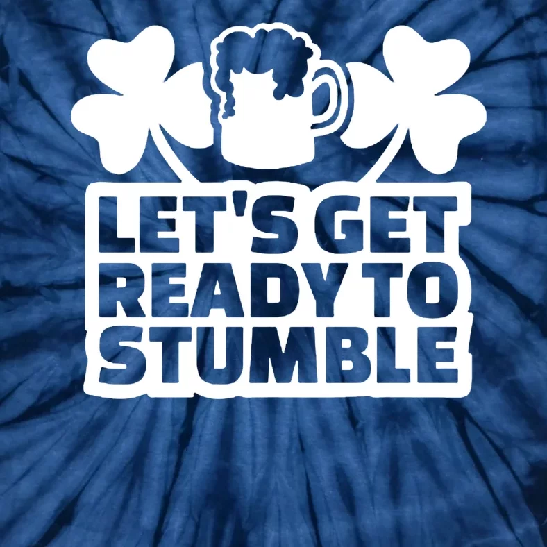 Let's Get Ready To Stumble St Patrick's Day Tie-Dye T-Shirt