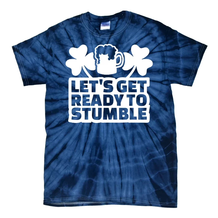 Let's Get Ready To Stumble St Patrick's Day Tie-Dye T-Shirt