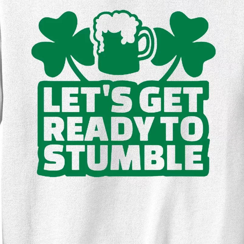 Let's Get Ready To Stumble St Patrick's Day Sweatshirt