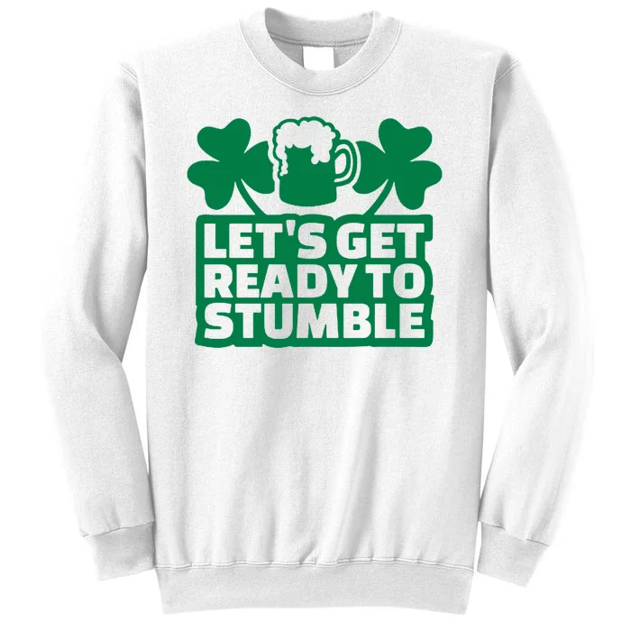 Let's Get Ready To Stumble St Patrick's Day Sweatshirt