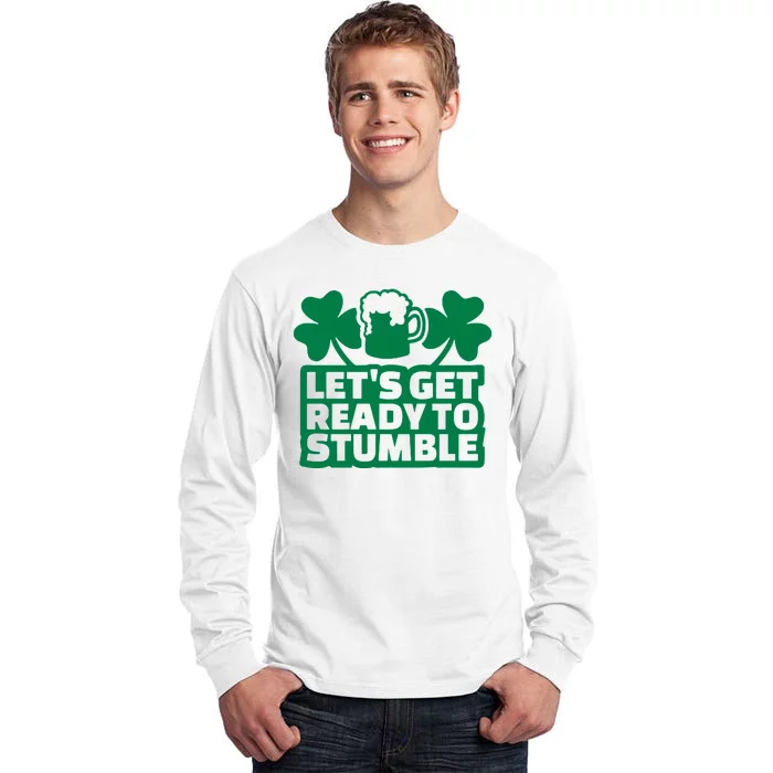 Let's Get Ready To Stumble St Patrick's Day Tall Long Sleeve T-Shirt