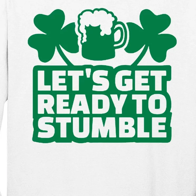 Let's Get Ready To Stumble St Patrick's Day Tall Long Sleeve T-Shirt