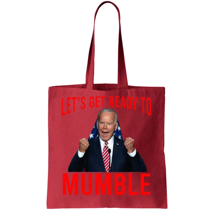 LetS Get Ready To Mumble Funny Biden Tote Bag