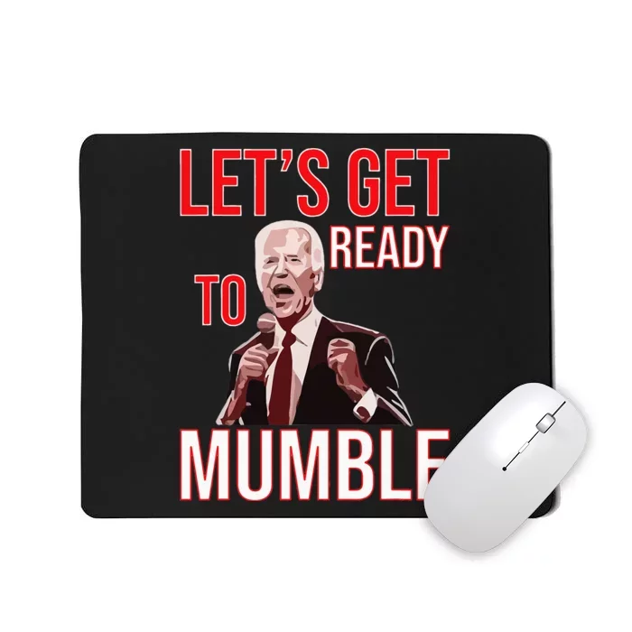 LetS Get Ready To Mumble Biden Mousepad