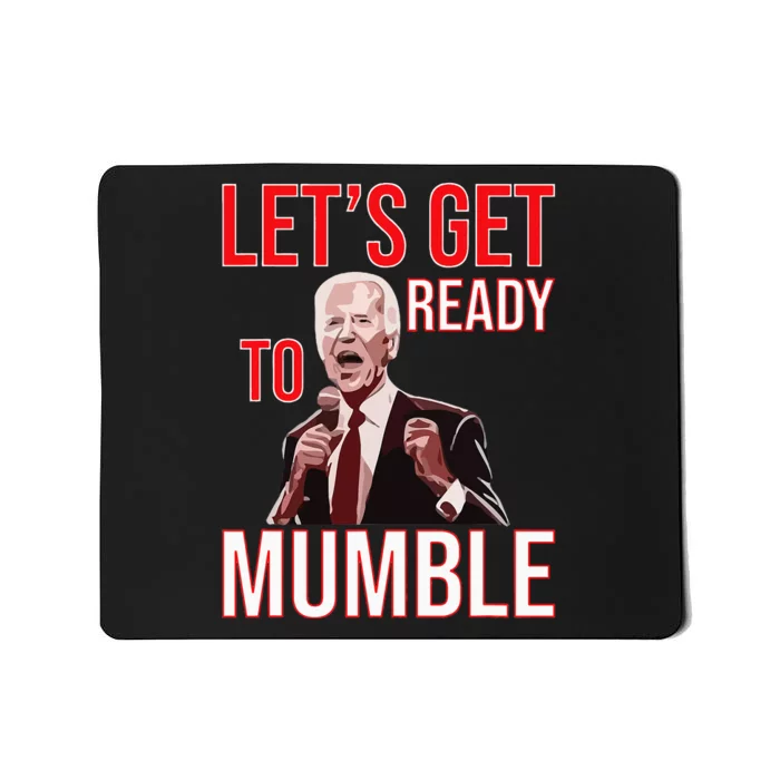 LetS Get Ready To Mumble Biden Mousepad