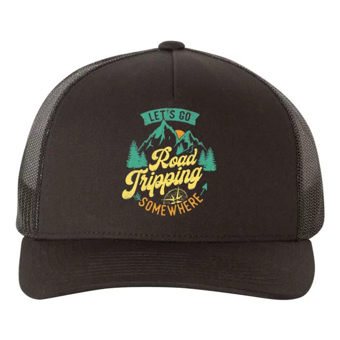 Let's Go Road Tripping Somewhere Road Trip Camping Outdoors Yupoong Adult 5-Panel Trucker Hat