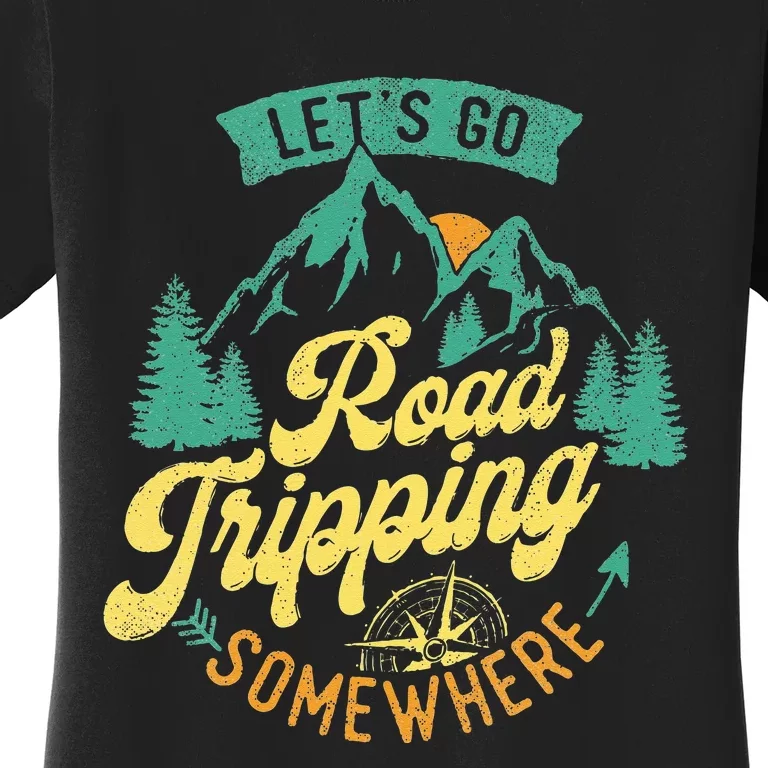 Let's Go Road Tripping Somewhere Road Trip Camping Outdoors Women's T-Shirt