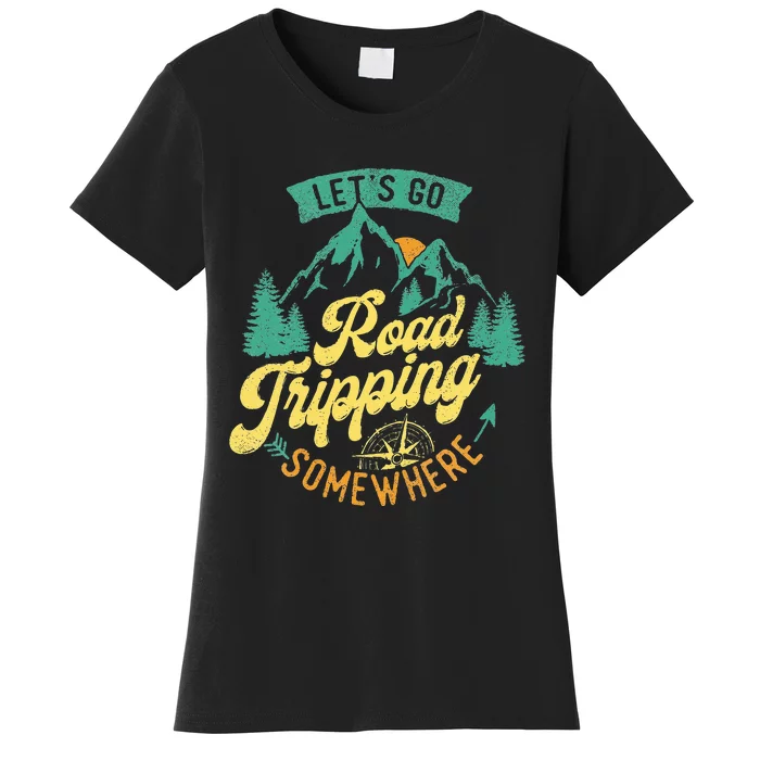 Let's Go Road Tripping Somewhere Road Trip Camping Outdoors Women's T-Shirt