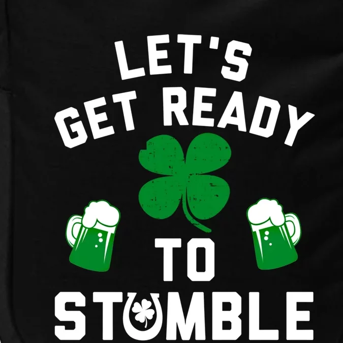 Lets Get Ready To Stumble Gift Pub St Patrick's Day Beer Meaningful Gift Impact Tech Backpack