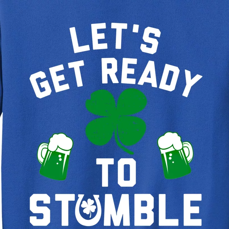 Lets Get Ready To Stumble Gift Pub St Patrick's Day Beer Meaningful Gift Sweatshirt