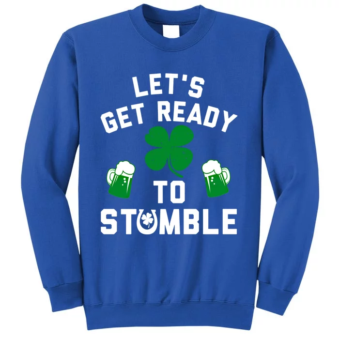 Lets Get Ready To Stumble Gift Pub St Patrick's Day Beer Meaningful Gift Sweatshirt