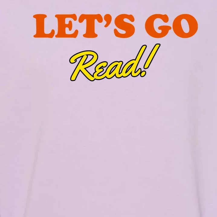 Lets Go Read Book Lover Garment-Dyed Sweatshirt