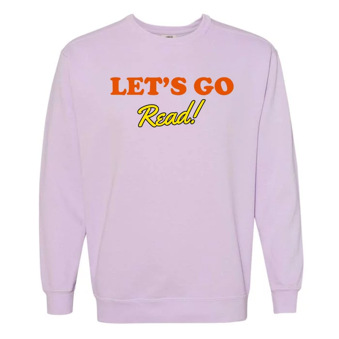 Lets Go Read Book Lover Garment-Dyed Sweatshirt