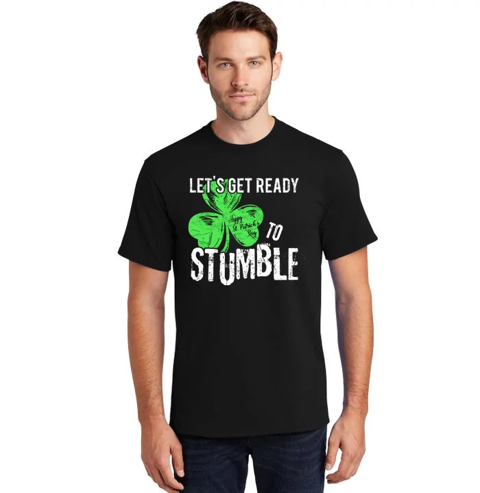 Lets Get Ready To Stumble Funny Saint St Patricks Day HOODIE Tall T-Shirt