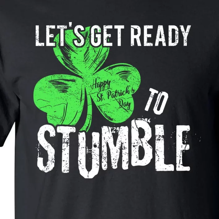 Lets Get Ready To Stumble Funny Saint St Patricks Day HOODIE Tall T-Shirt