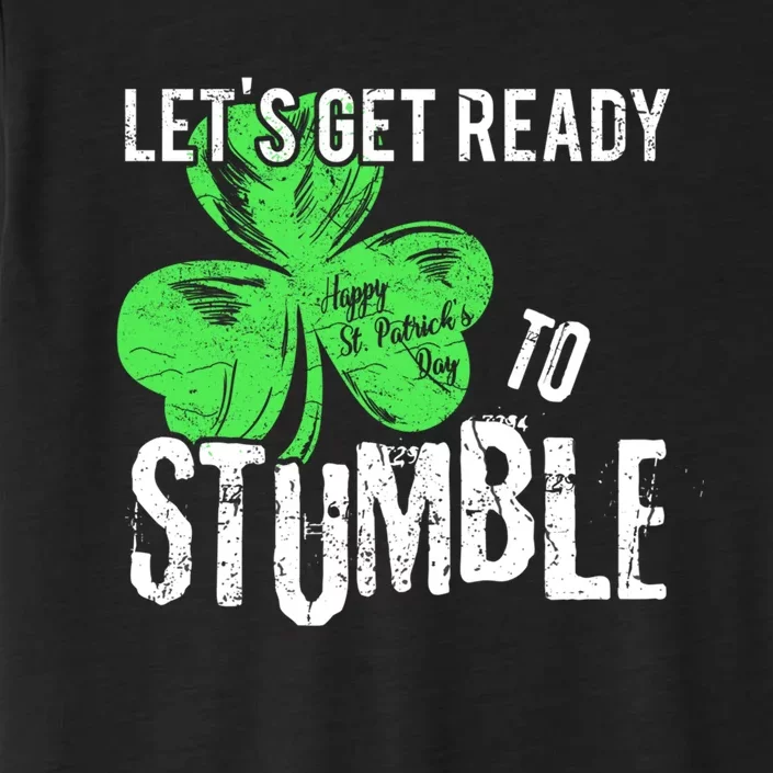 Lets Get Ready To Stumble Funny Saint St Patricks Day HOODIE ChromaSoft Performance T-Shirt