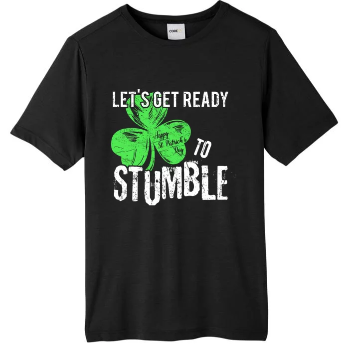 Lets Get Ready To Stumble Funny Saint St Patricks Day HOODIE ChromaSoft Performance T-Shirt