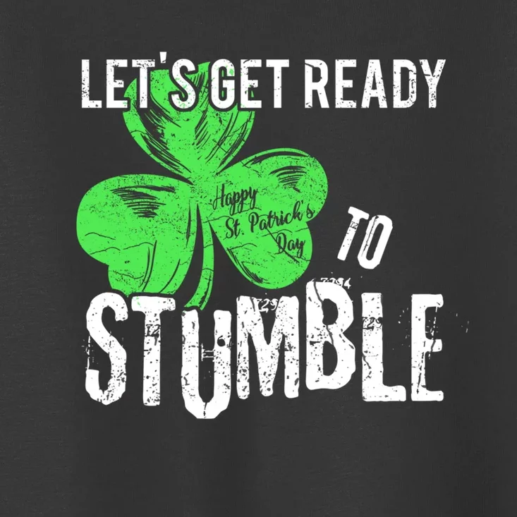 Lets Get Ready To Stumble Funny Saint St Patricks Day HOODIE Toddler T-Shirt