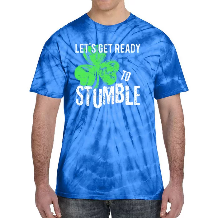 Lets Get Ready To Stumble Funny Saint St Patricks Day Gift Tie-Dye T-Shirt