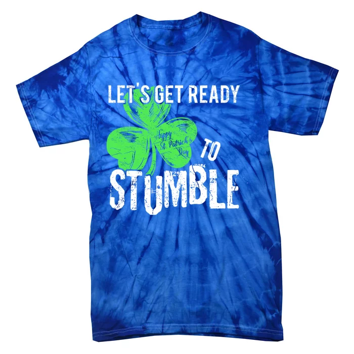 Lets Get Ready To Stumble Funny Saint St Patricks Day Gift Tie-Dye T-Shirt