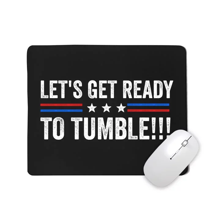 Lets Get Ready To Tumble Funny Political Mousepad