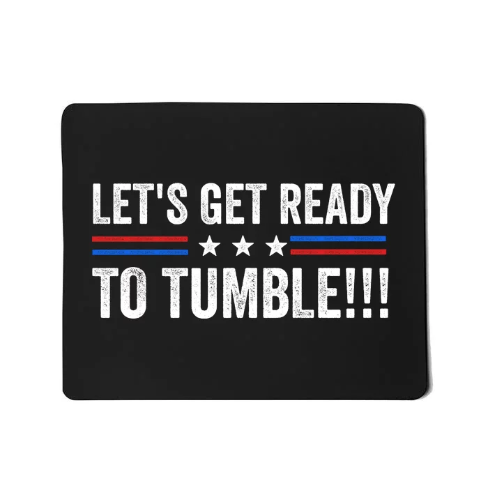 Lets Get Ready To Tumble Funny Political Mousepad