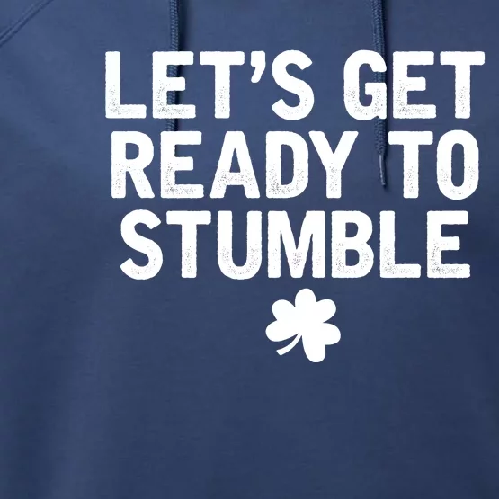 Let's Get Ready To Stumble Funny St Patrick's Day Performance Fleece Hoodie