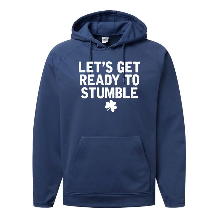 Let's Get Ready To Stumble Funny St Patrick's Day Performance Fleece Hoodie