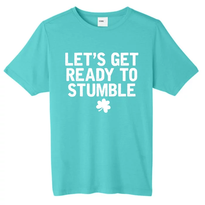 Let's Get Ready To Stumble Funny St Patrick's Day ChromaSoft Performance T-Shirt