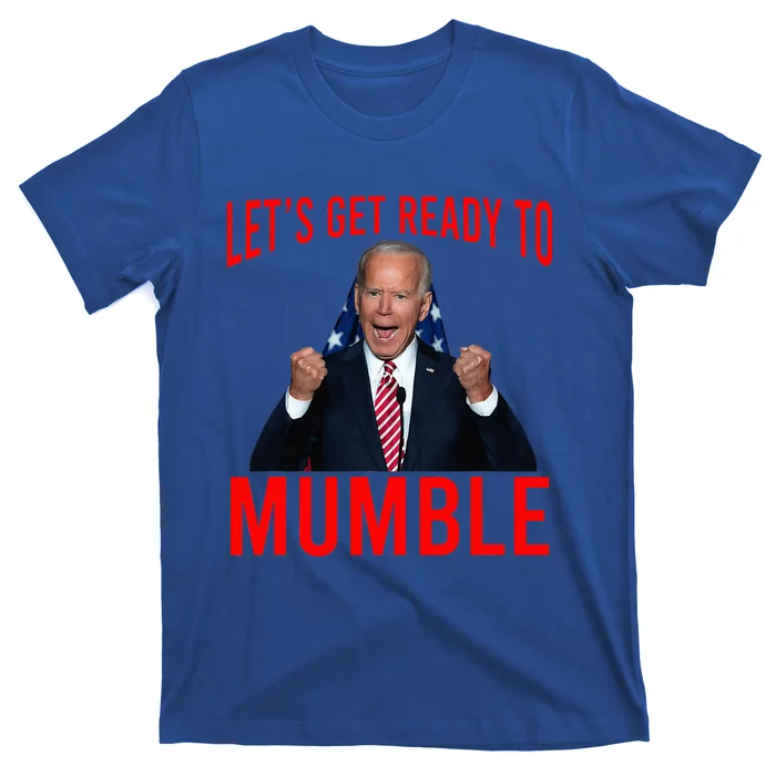 LetS Get Ready To Mumble Funny Biden T-Shirt