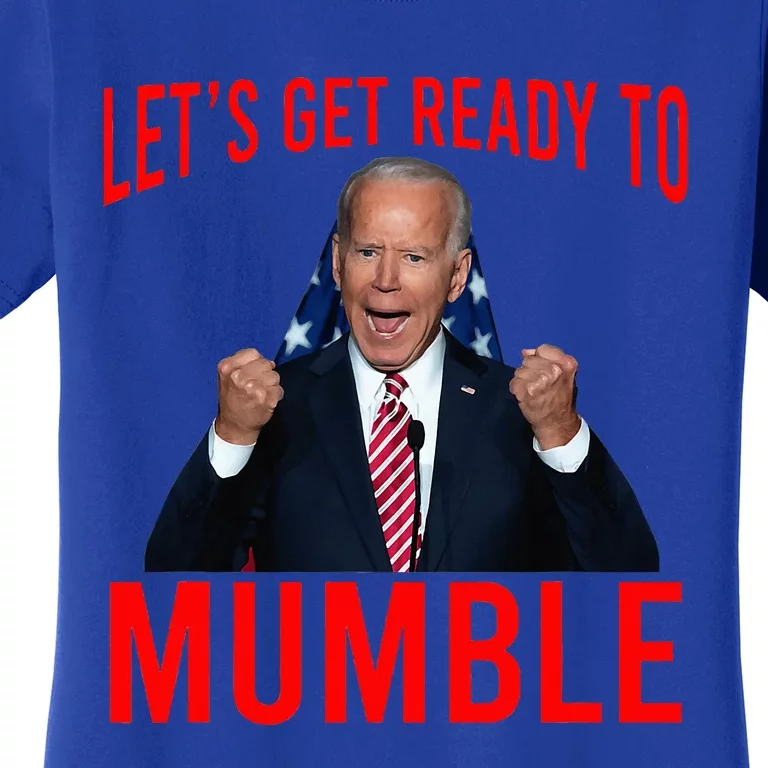 LetS Get Ready To Mumble Funny Biden Women's T-Shirt