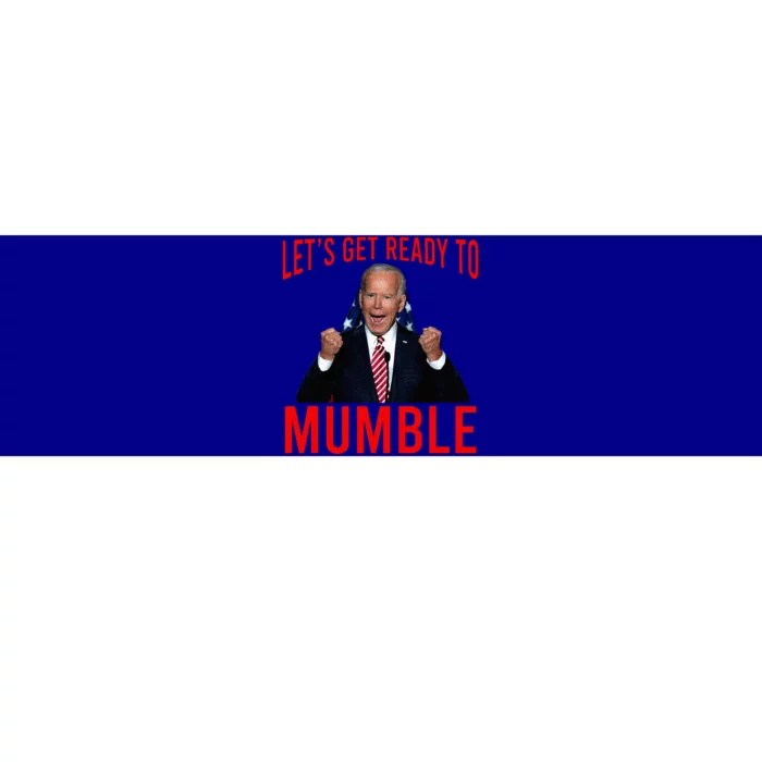 LetS Get Ready To Mumble Funny Biden Bumper Sticker