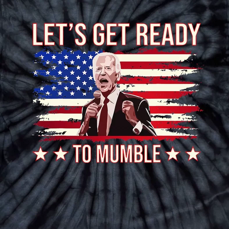 LetS Get Ready To Mumble Biden Tie-Dye T-Shirt